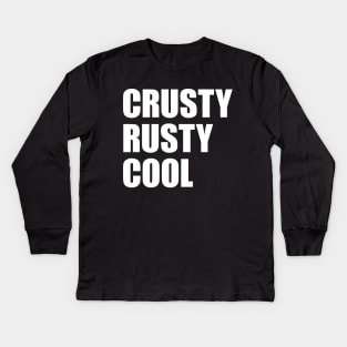 Crusty Rusty Cool - for patina paintwork fans or rusty old men Kids Long Sleeve T-Shirt